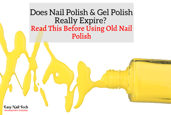 Does Nail Polish & Gel Polish Expire &How to know if it is - Easy Nail Tech