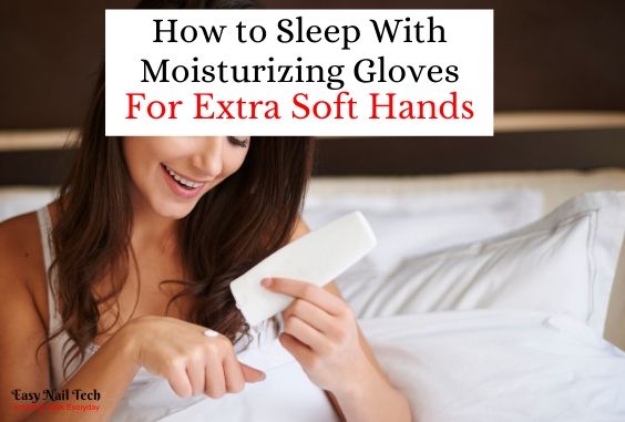 4 Tips How to Sleep With Moisturizing Gloves For Soft Hands