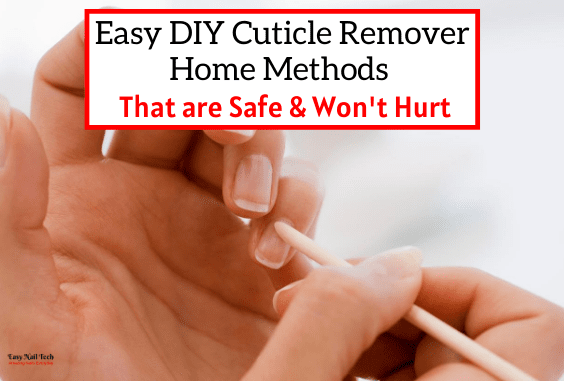 6 Easy DIY Cuticle Remover Home Methods That Won't Hurt - Easy Nail Tech