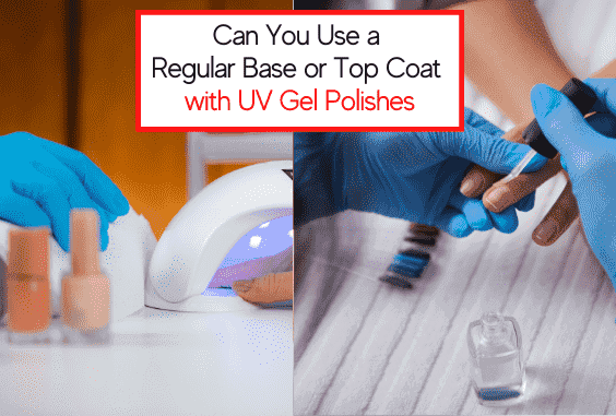 Can You Use a Regular Base & Top Coat with a UV Gel Polish - Easy Nail Tech