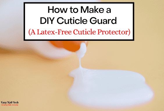 Very Easy DIY Cuticle Guard (Latex-Free Cuticle Protector)