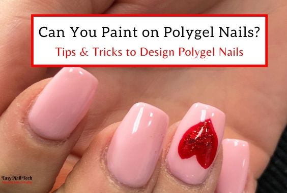 Can You Paint on Polygel Nails - Easy Polygel Tips & Tricks - Easy Nail Tech