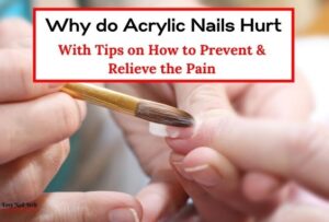 Why do Acrylic Nails Hurt & Easy Tips to Relieve the Pain - Easy Nail Tech