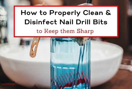 How to Clean & Disinfect Nail Drill Bits to Keep Them Sharp