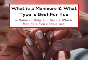 What is a Manicure & What Type is Best For You