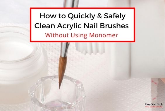 2 Ways to Safely Clean Acrylic Nail Brushes Without Monomer - Easy Nail Tech