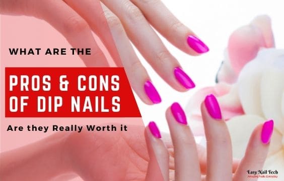 What are the Pros & Cons of Dip Nails - Are they Worth it - Easy Nail Tech