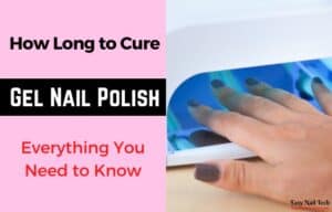 How Long Do You Really Need to Cure Gel Polish - Easy Guide - Easy Nail