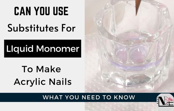 Can You Use Substitutes Instead of Monomer Acrylic Nails
