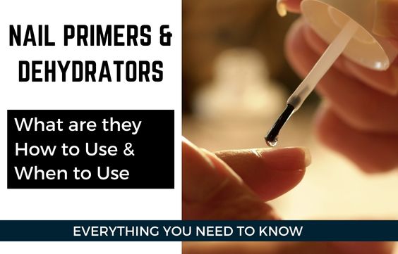 What are Nail Primers & Dehydrators- How & When to Use