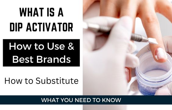 What is a Dip Activator & Best Brands to Use & Alternatives