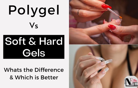 Polygel vs Soft & Hard Gel - Differences & Which is Better