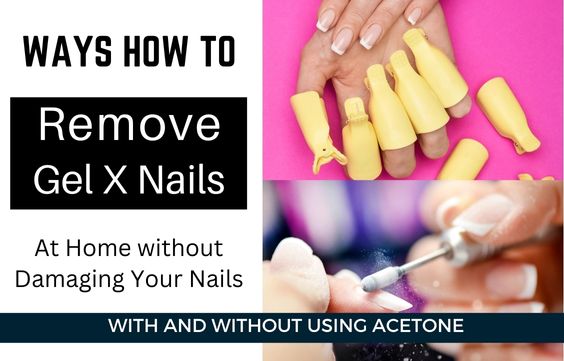 Ways How to Safely Remove Gel X Nails at Home
