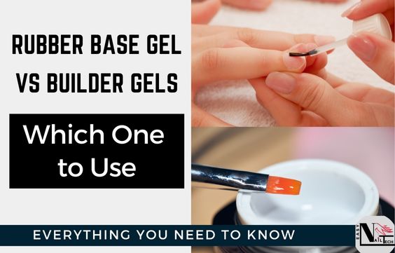 Rubber Base Gel vs Builder Gel: Differences & Which to Use