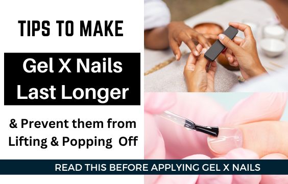 9 Tips to Make Gel X Nails Last Longer & Prevent Lifting