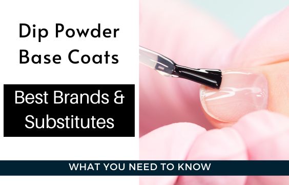 What is a Dip Powder Base Coat- Best Brands & Substitutes